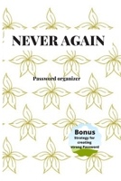 Never Again: Internet Password journal, notebook, organizer with alphabet pages and over 300 columns record book B088B6BMK8 Book Cover