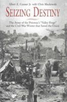 Seizing Destiny: The Army of the Potomac's -Valley Forge- And the Civil War Winter That Saved the Union 1611211565 Book Cover