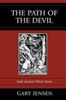 The Path of the Devil: Early Modern Witch Hunts 0742546977 Book Cover