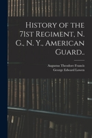 History of the 71st Regiment, N. G., N. Y., American Guard.. 1016359802 Book Cover