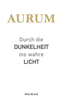 AURUM - Durch die Dunkelheit ins wahre Licht (German Edition) 3695747013 Book Cover