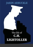 The Life of C. H. Lightoller: with special emphasis on his time on board R. M. S. Titanic 1667169440 Book Cover