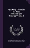Quarterly Journal Of The Royal Meteorological Society, Volume 1... 137742961X Book Cover