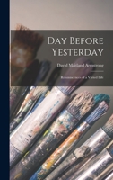 Day Before Yesterday: Reminiscences of a Varied Life 1016099940 Book Cover