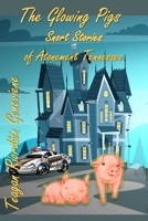 The Glowing Pigs: Snort Stories of Atonement, Tennessee 1725891972 Book Cover