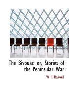 The Bivouac; Or, Stories of the Peninsular War 0530687526 Book Cover