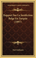 Rapport Sur La Juridiction Belge En Turquie (1897) 1160238316 Book Cover