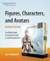 Figures, Characters and Avatars: The Official Guide to Using DAZ Studio to Create Beautiful Art 1598638165 Book Cover