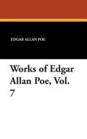 The Works of Edgar Allen Poe (Volume 7 of 10, Tales-Fantasy and Extravaganza) of the Cameo Edition, 1904 1530468841 Book Cover