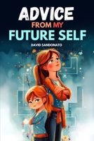 Advice from My Future Self: The first illustrated book for girls aged 5–10 introducing courage, self-esteem, emotions, friendship and confidence with lightness and inspiration B0FNVVP61Z Book Cover
