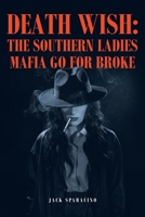 Death Wish: The Southern Ladies Mafia Go for Broke B0CWC865WW Book Cover