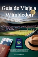 Guía de Viaje a Wimbledon: Consejos esenciales sobre entradas, cómo llegar, dónde alojarse, qué llevar y cómo vivir una experiencia Grand Slam sin contratiempos (Spanish Edition) B0FFYBQ6GV Book Cover
