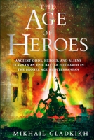 The Age of Heroes: A Historical Sci-Fi Epic B0C7J9CXXC Book Cover