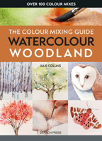 Colour Mixing Guide: Watercolour Woodland, The (Colour Mixing Guides) 1800922469 Book Cover