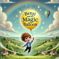 Benji and the Magic Ballon: JOY J -Bedtime Story book - A Sky High Adventure of Courage and Wonder! B0DY7WDTSQ Book Cover