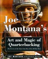 Joe Montana's Art and Magic of Quarterbacking 0805042784 Book Cover