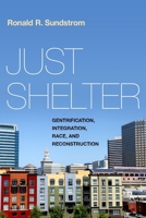 Just Shelter: Gentrification, Integration, Race, and Reconstruction 0190948140 Book Cover