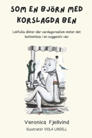 SOM EN BJÖRN MED KORSLAGDA BEN: Lekfulla dikter där vardagsrealism möter det bottenlösa i en suggestiv väv (Swedish Edition) B0FQ5WJ7BN Book Cover