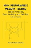High Performance Memory Testing: Design Principles, Fault Modeling and Self-Test 1475784740 Book Cover