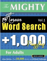 The Mighty Korean Word Search - 1,000 Puzzles for Adults - Delta Classics - Giant Edition - Find 20,000 Words, the Ultimate Challenge! B0DPR2H2YC Book Cover