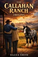 The Callahan Ranch Origins B0GYL1772F Book Cover