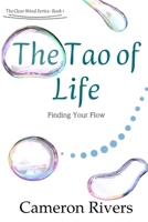 The Tao of Life: Finding Your Flow (The Clear Mind) 1300206993 Book Cover