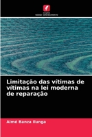 Limitação das vítimas de vítimas na lei moderna de reparação 6204087290 Book Cover