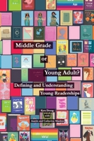 Middle Grade or Young Adult? Defining and Understanding Young Readerships 177369779X Book Cover