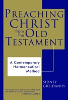 Preaching Christ from the Old Testament: A Contemporary Hermeneutical Method 0802844499 Book Cover