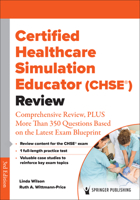 Certified Healthcare Simulation Educator (CHSE®) Review: Comprehensive Review, PLUS More Than 350 Questions Based on the Latest Exam Blueprint 0826169902 Book Cover