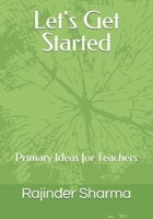 Let's Get Started: Primary Ideas for Teachers B08RB6LJLX Book Cover