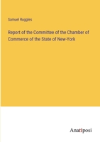 Report of the Committee of the Chamber of Commerce of the State of New-York 3382106787 Book Cover