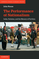 The Performance of Nationalism: India, Pakistan, and the Memory of Partition 110846856X Book Cover