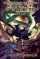 Blasphemy Online Volume 2: Occult Place to Die B08KBCZF4G Book Cover