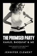 La Fiesta Prometida / The Promised Party: Kahlo, Basquiat and Me 1838859276 Book Cover