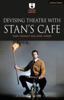 Devising Theatre with Stan’s Cafe (Theatre Makers) 147426705X Book Cover