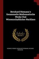 Bernhard Riemann's Gesammelte Mathematische Werke Und Wissenschaftlicher Nachlass 1015500323 Book Cover