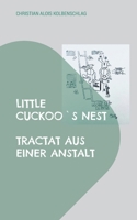 Little Cuckoo`s Nest: Tractat aus einer Anstalt (German Edition) 3769354672 Book Cover