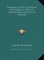 Summary of the Christian Doctrines as Held by the Religious Society of Friends 0766154904 Book Cover