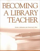 Becoming a Library Teacher (The New Library Series) 155570378X Book Cover