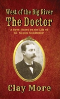 The Doctor: A Novel Based on the Life of Dr. George Goodfellow 1638080852 Book Cover