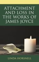 Attachment and Loss in the Works of James Joyce 1793635633 Book Cover