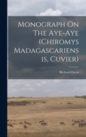 Monograph On The Aye-aye 1017828458 Book Cover