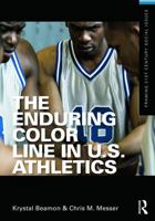 The Enduring Color Line in U.S. Athletics 0415626714 Book Cover
