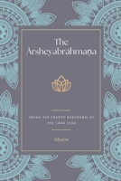 The &#256;rsheyabr&#257;hma&#7751;a (Being the Fourth Br&#257;hma&#7751;a) Of the S&#257;ma Veda 9355273541 Book Cover