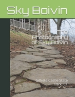 The Photography of Sky Boivin: Gillette Castle State Park, CT B08D4Y2D9T Book Cover