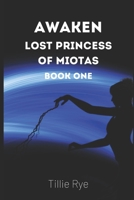 Awaken: Lost Princess of Miotas 1693421089 Book Cover