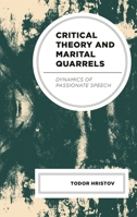 Critical Theory and Marital Quarrels: Dynamics of Passionate Speech 1666952850 Book Cover