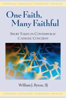 One Faith, Many Faithful: Short Takes on Contemporary Catholic Concerns 0809147599 Book Cover