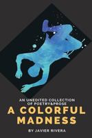 A Colorful Madness 1721124853 Book Cover